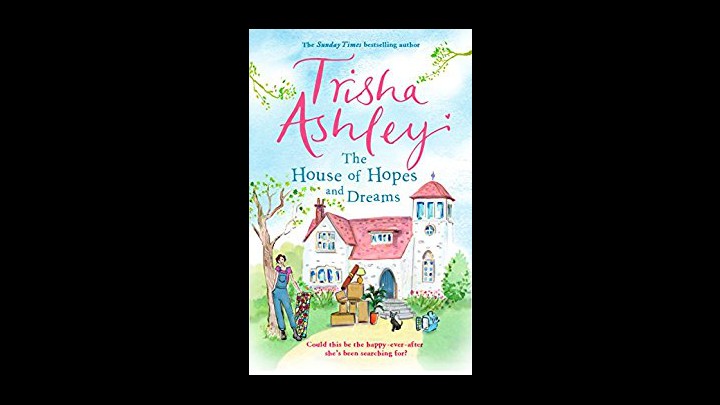 My Review Of The House Of Hopes And Dreams By Trisha Ashley